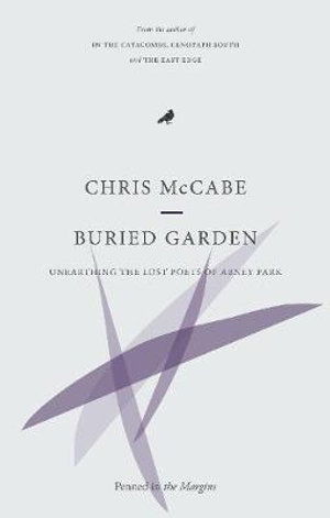 Cover for Chris McCabe · Buried Garden: Lockdown with the Lost Poets of Abney Park Cemetery - The Lost Poets of the Magnificent Seven (Paperback Book) (2021)