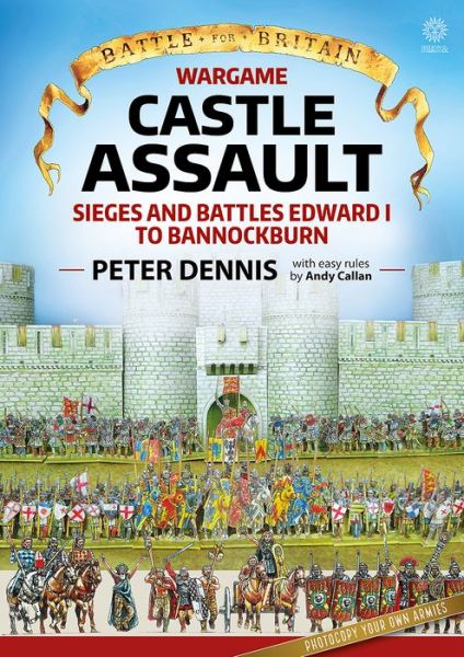 Cover for Peter Dennis · Wargame: Castle Assault: Sieges and Battles Edward I to Bannockburn - Battle for Britain (Paperback Book) (2018)