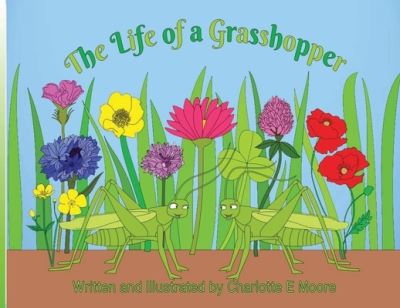 Cover for Charlotte E Moore · The Life of a Grasshopper (Paperback Book) (2022)