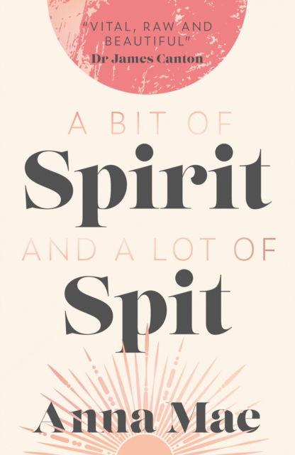 Cover for Anna Mae · A Bit of Spirit and a Lot of Spit: The Journey of Anna Mae, from Premonition to Bereavement. Domestic Violence, to Freedom. (Paperback Book) (2024)