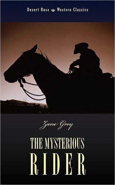 The Mysterious Rider - Zane Grey - Books - Apocryphile Press - 9781933993850 - February 1, 2010
