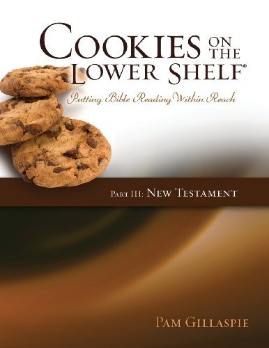 Cover for Pam Gillaspie · Cookies on the Lower Shelf: Putting Bible Reading Within Reach Part 3 (New Testament) (Paperback Book) (2013)