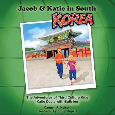 Cover for Carmen R Nelson · Jacob &amp; Katie in South Korea: the Adventures of Third Culture Kids (Paperback Book) (2015)