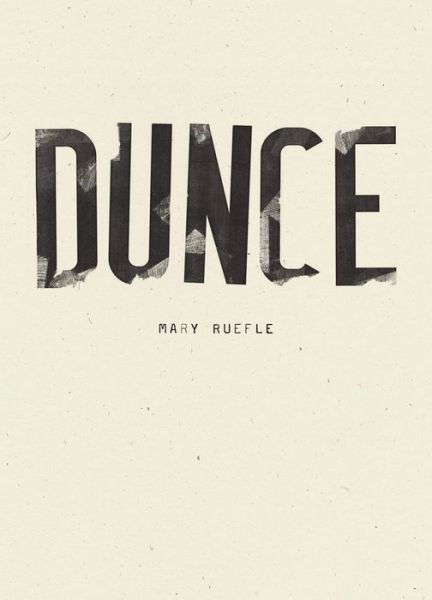 Cover for Mary Ruefle · Dunce (Hardcover Book) (2019)