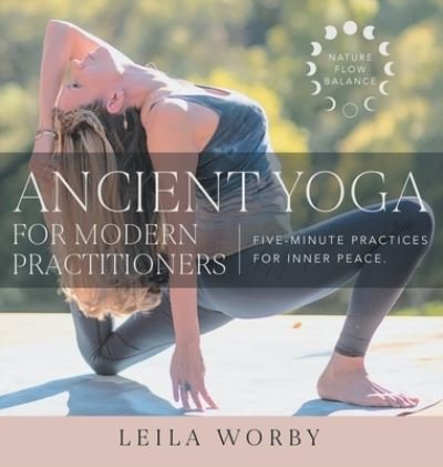 Cover for Leila Worby · Ancient Yoga For Modern Practitioners (Hardcover Book) (2022)