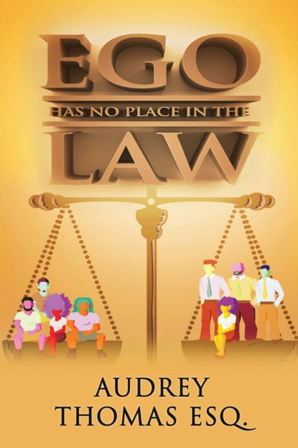 Cover for Audrey Thomas ESQ. · Ego Has No Place In The Law (Pocketbok) (2022)