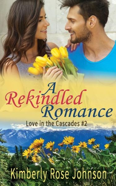 Cover for Kimberly Rose Johnson · A Rekindled Romance (Paperback Book) (2017)