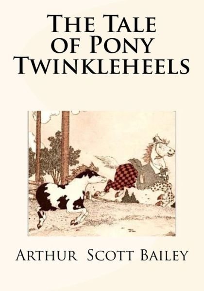 Cover for Arthur Scott Bailey · The Tale of Pony Twinkleheels (Pocketbok) (2017)