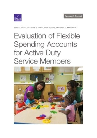 Evaluation of Flexible Spending Accounts for Active-Duty Service Members - Beth J. Asch - Bøger - RAND Corporation, The - 9781977409850 - 28. februar 2023