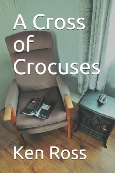 Cover for Ken Ross · A Cross of Crocuses (Paperback Book) (2017)