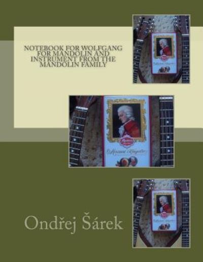 Notebook for Wolfgang for Mandolin and instrument from the mandolin family - Ondrej Sarek - Books - Createspace Independent Publishing Platf - 9781979632850 - November 11, 2017