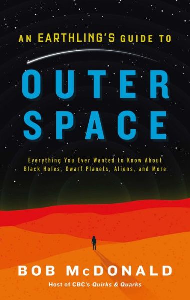 Cover for Bob McDonald · An Earthling's Guide to Outer Space: Everything You Ever Wanted to Know About Black Holes, Dwarf Planets, Aliens, and More (Gebundenes Buch) (2019)