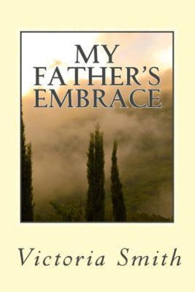 Cover for Victoria Smith · My Father's Embrace (Paperback Book) (2018)