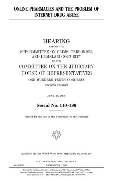 Online pharmacies and the problem of Internet drug abuse - United States House of Representatives - Kirjat - Createspace Independent Publishing Platf - 9781983787850 - lauantai 13. tammikuuta 2018