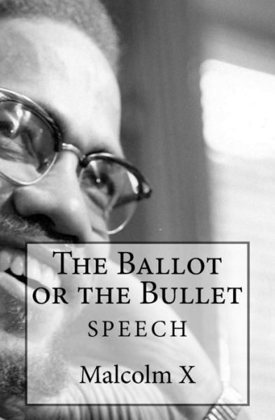 The Ballot or the Bullet - Malcolm X - Bücher - Createspace Independent Publishing Platf - 9781983927850 - 2018