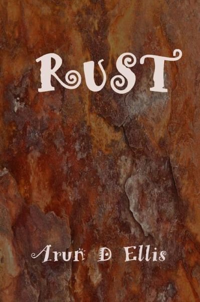 Cover for Arun D Ellis · Rust (Pocketbok) (2018)
