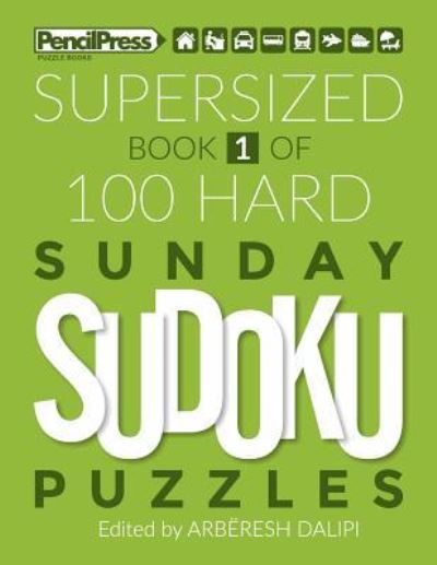 Cover for Arberesh Dalipi · Supersized Book Of 100 Hard Sunday Sudoku Puzzles (Book 1) (Paperback Book) (2018)