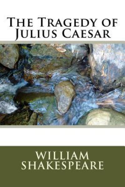 The Tragedy of Julius Caesar - William Shakespeare - Boeken - Createspace Independent Publishing Platf - 9781986687850 - 2 mei 2018