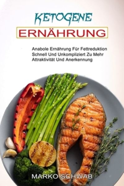 Ketogene Ernahrung - Marko Schwab - Books - Knowledge Icons - 9781990084850 - April 28, 2021