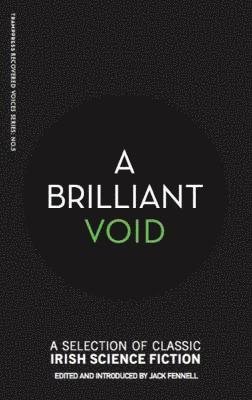Cover for Jack Fennell · A Brilliant Void: A Selection of Classic Irish Science Fiction (Paperback Book) (2018)