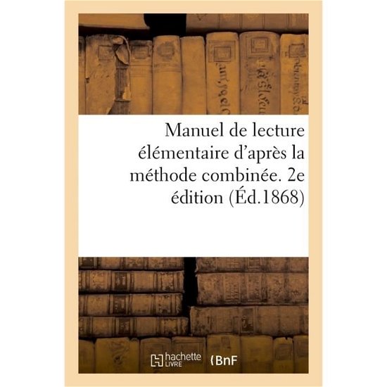 Cover for A · Manuel de Lecture Elementaire d'Apres La Methode Combinee, de Lecture, d'Ecriture (Taschenbuch) (2017)