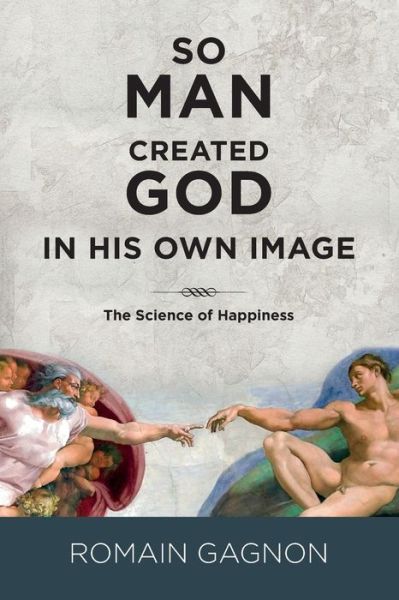 Cover for Romain Gagnon · So Man Created God in His Own Image (Paperback Book) (2019)