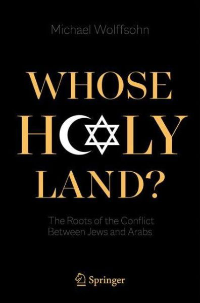 Cover for Michael Wolffsohn · Whose Holy Land?: The Roots of the Conflict Between Jews and Arabs (Paperback Book) [1st ed. 2021 edition] (2021)