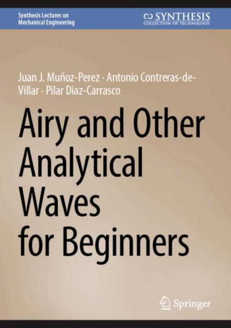 Juan J. Munoz-Perez · Airy and Other Analytical Waves for Beginners - Synthesis Lectures on Mechanical Engineering (Hardcover Book) [2025 edition] (2024)