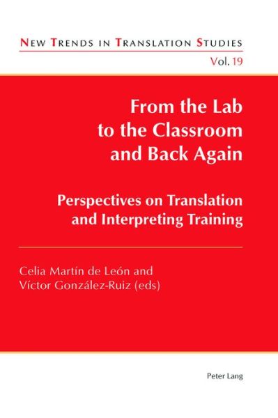 Cover for From the Lab to the Classroom and Back Again: Perspectives on Translation and Interpreting Training - New Trends in Translation Studies (Paperback Book) [New edition] (2016)