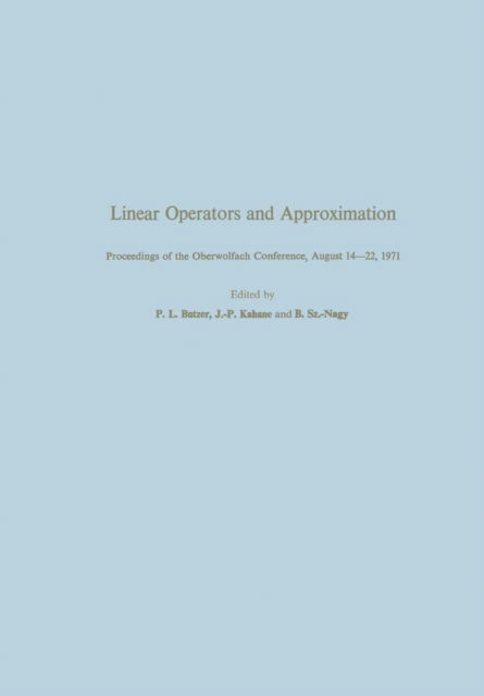 Linear Operators and Approximation / Lineare Operatoren und Approximation: Proceedings of the Conference held at the Oberwolfach Mathematical Research Institute, Black Forest, August 14-22, 1971 / Abhandlungen zur Tagung im Mathematischen Forschungsinstit - Bautzer - Books - Springer Basel - 9783034872850 - October 8, 2012