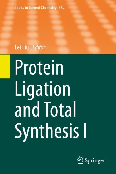 Cover for Lei Liu · Protein Ligation and Total Synthesis I - Topics in Current Chemistry (Hardcover bog) [2015 edition] (2015)