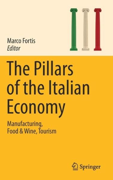 The Pillars of the Italian Economy: Manufacturing, Food & Wine, Tourism -  - Kirjat - Springer International Publishing AG - 9783319401850 - tiistai 8. marraskuuta 2016