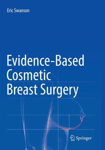 Cover for Eric Swanson · Evidence-Based Cosmetic Breast Surgery (Paperback Book) [Softcover reprint of the original 1st ed. 2017 edition] (2018)