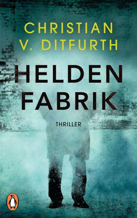 Cover for Christian von Ditfurth · Heldenfabrik (Paperback Bog) (2016)