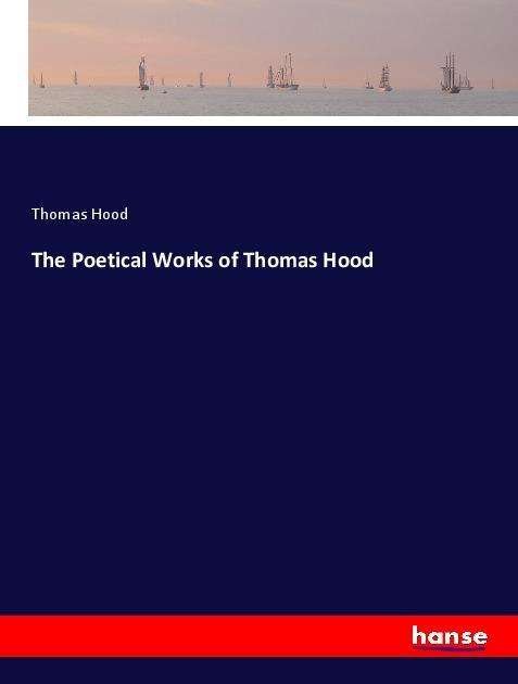 The Poetical Works of Thomas Hood - Hood - Books -  - 9783337614850 - 