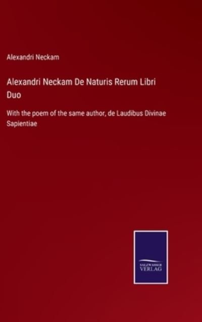 Cover for Alexandri Neckam · Alexandri Neckam De Naturis Rerum Libri Duo (Inbunden Bok) (2022)