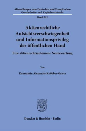 Cover for Konstantin Alexander Knöbber-Griesz · Aktienrechtliche Aufsichtsverschwiegenheit und Informationsprivileg der öffentlichen Hand (Buch) (2023)
