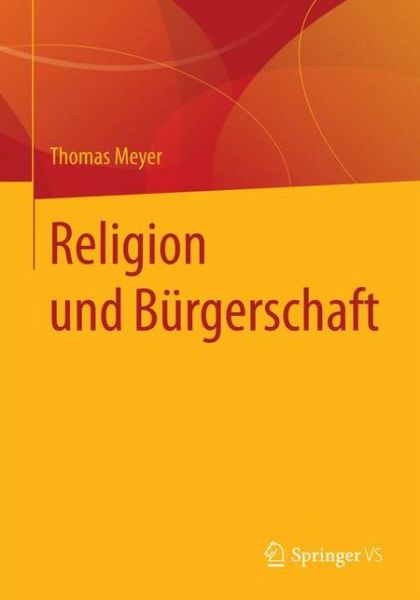 Cover for Thomas Meyer · Religion Und Bürgerschaft (Paperback Book) [German, 2013 edition] (2014)