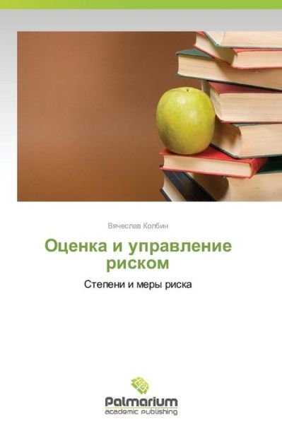 Cover for Vyacheslav Kolbin · Otsenka I Upravlenie Riskom: Stepeni I Mery Riska (Taschenbuch) [Russian edition] (2014)