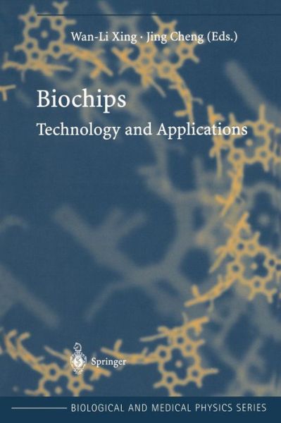 Biochips: Technology and Applications - Biological and Medical Physics, Biomedical Engineering - Wan-li Xing - Books - Springer-Verlag Berlin and Heidelberg Gm - 9783642055850 - December 9, 2010