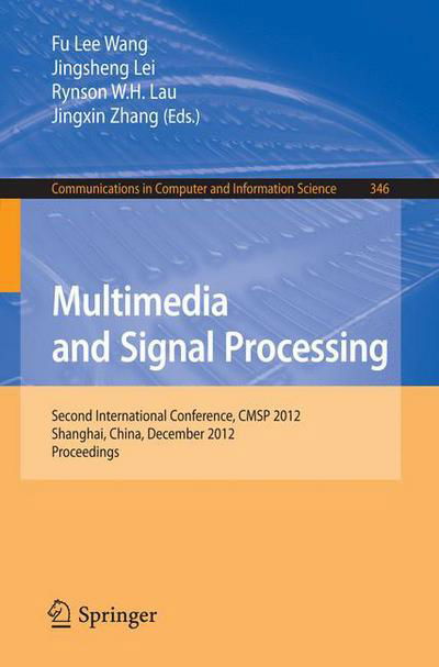 Cover for Fu Lee Wang · Multimedia and Signal Processing: Second International Conference, CMSP 2012, Shanghai, China, December 7-9, 2012, Proceedings - Communications in Computer and Information Science (Taschenbuch) [2012 edition] (2012)