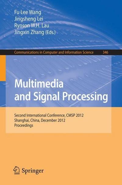 Cover for Fu Lee Wang · Multimedia and Signal Processing: Second International Conference, CMSP 2012, Shanghai, China, December 7-9, 2012, Proceedings - Communications in Computer and Information Science (Paperback Bog) [2012 edition] (2012)
