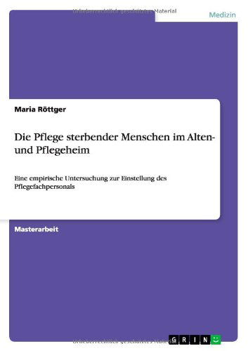 Cover for Maria Rottger · Die Pflege Sterbender Menschen Im Alten- Und Pflegeheim (Paperback Book) [German edition] (2014)