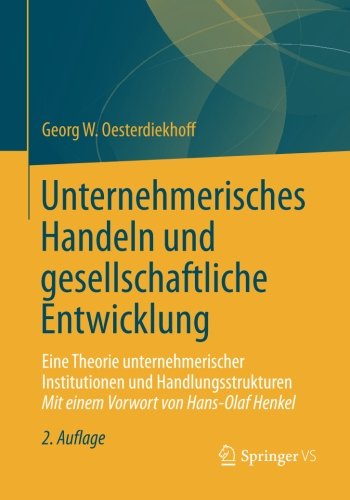 Cover for Georg W Oesterdiekhoff · Unternehmerisches Handeln Und Gesellschaftliche Entwicklung: Eine Theorie Unternehmerischer Institutionen Und Handlungsstrukturen (Paperback Bog) [2nd 2. Aufl. 2013 edition] (2013)