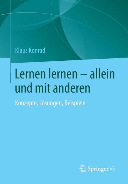 Cover for Klaus Konrad · Lernen Lernen - Allein Und Mit Anderen: Konzepte, Loesungen, Beispiele (Paperback Book) [2014 edition] (2014)