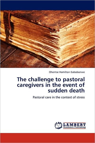 Cover for Ohentse Hamilton Gabobonwe · The Challenge to Pastoral Caregivers in the Event of Sudden Death: Pastoral Care in the Context of Stress (Pocketbok) (2012)