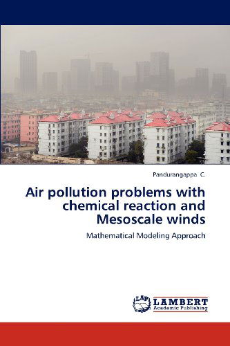 Cover for Pandurangappa C. · Air Pollution Problems with Chemical Reaction and Mesoscale Winds: Mathematical Modeling Approach (Paperback Book) (2012)