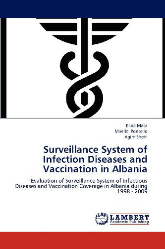 Cover for Agim Shehi · Surveillance System of Infection Diseases and Vaccination in Albania: Evaluation of Surveillance System of Infectious Diseases and Vaccination Coverage in Albania During 1998 - 2009 (Pocketbok) (2012)