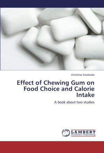 Cover for Christine Swoboda · Effect of Chewing Gum on Food Choice and Calorie Intake: a Book About Two Studies (Paperback Book) (2012)
