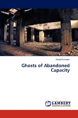 David Pichaske · Ghosts of Abandoned Capacity (Paperback Book) (2012)